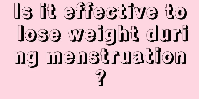 Is it effective to lose weight during menstruation?