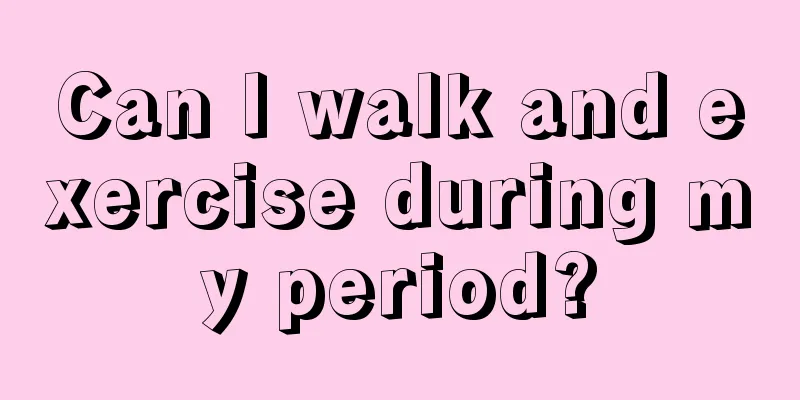 Can I walk and exercise during my period?