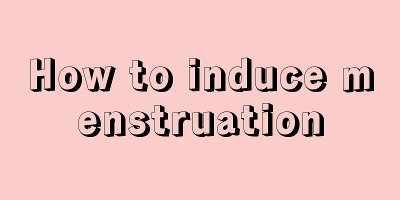 How to induce menstruation