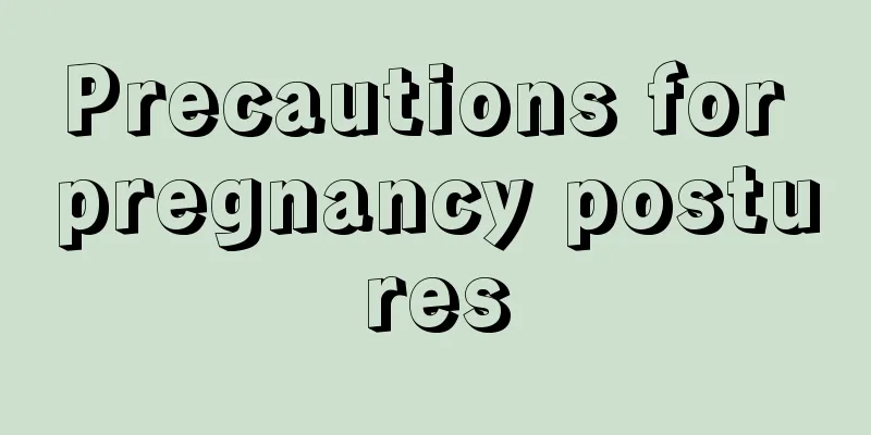 Precautions for pregnancy postures