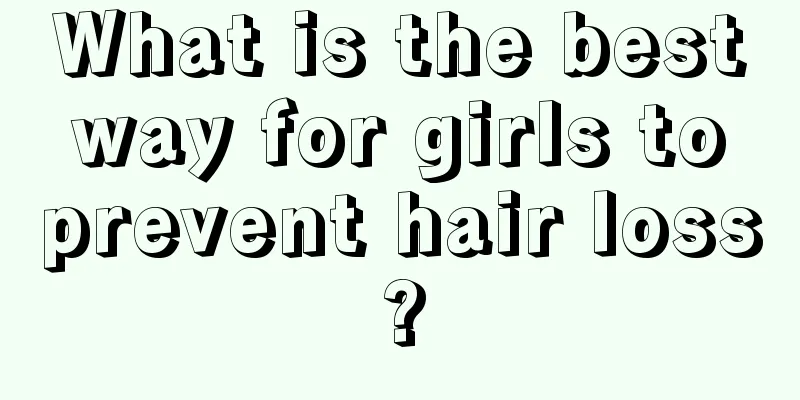 What is the best way for girls to prevent hair loss?