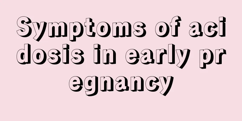 Symptoms of acidosis in early pregnancy