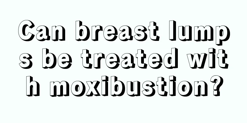 Can breast lumps be treated with moxibustion?