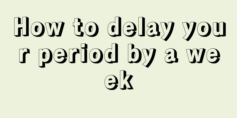 How to delay your period by a week