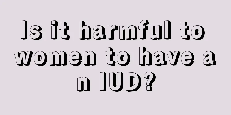 Is it harmful to women to have an IUD?