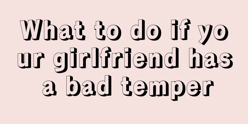 What to do if your girlfriend has a bad temper