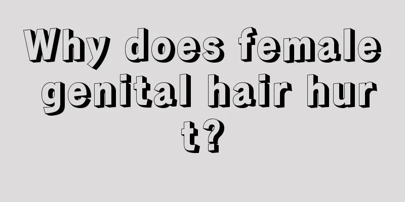 Why does female genital hair hurt?