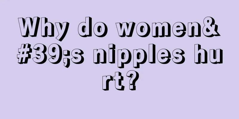 Why do women's nipples hurt?