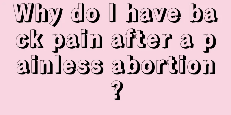 Why do I have back pain after a painless abortion?