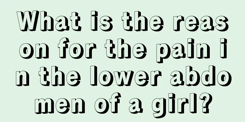 What is the reason for the pain in the lower abdomen of a girl?