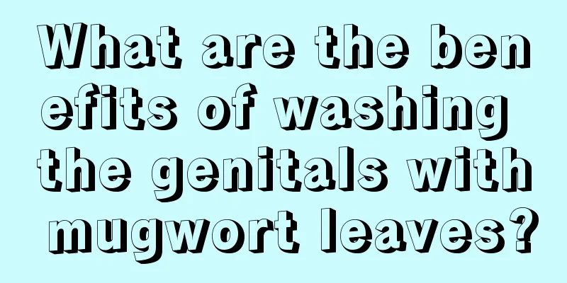 What are the benefits of washing the genitals with mugwort leaves?