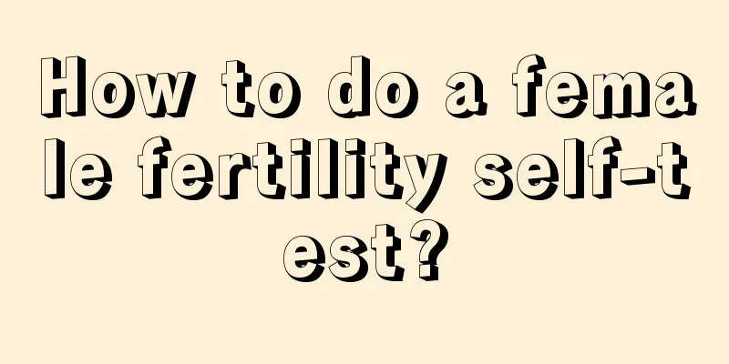 How to do a female fertility self-test?