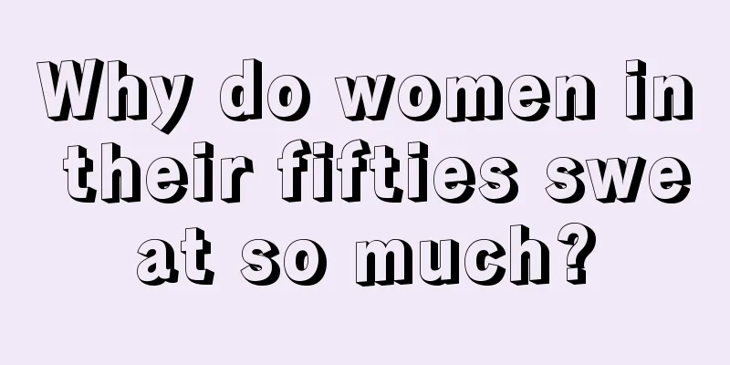 Why do women in their fifties sweat so much?