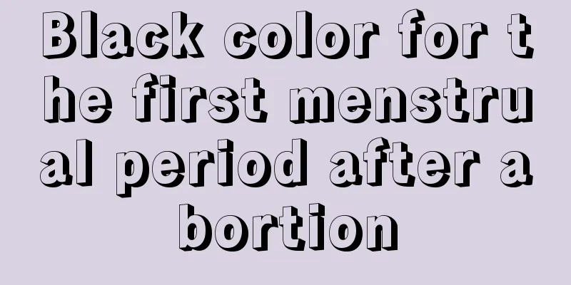 Black color for the first menstrual period after abortion