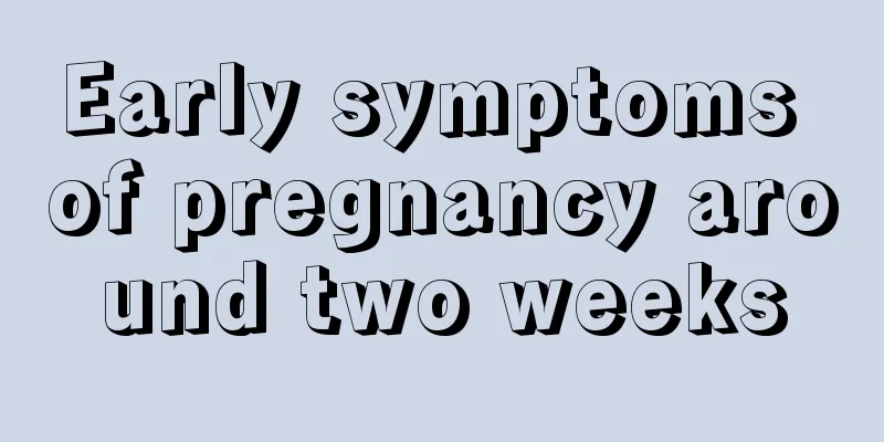 Early symptoms of pregnancy around two weeks