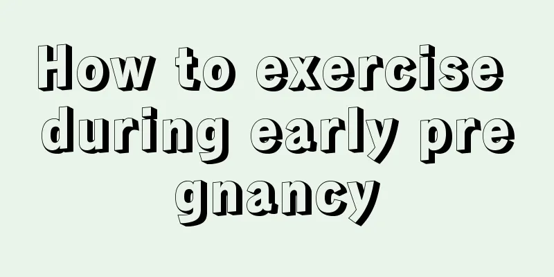 How to exercise during early pregnancy