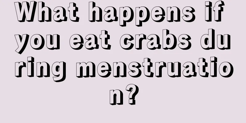 What happens if you eat crabs during menstruation?