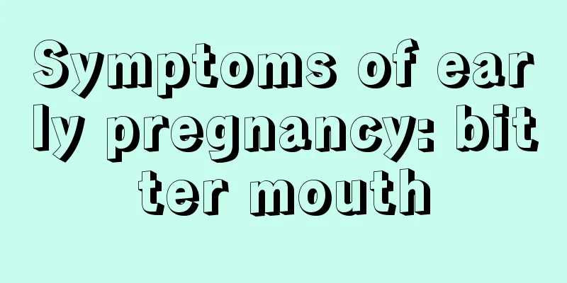 Symptoms of early pregnancy: bitter mouth