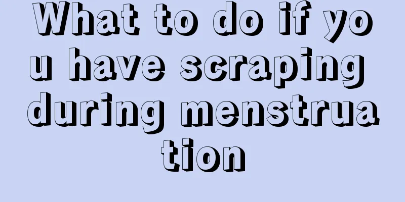 What to do if you have scraping during menstruation