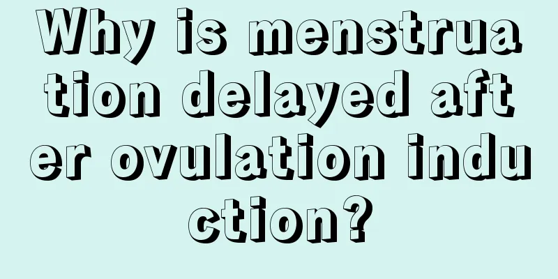 Why is menstruation delayed after ovulation induction?