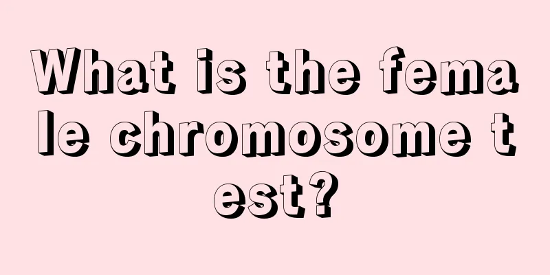 What is the female chromosome test?