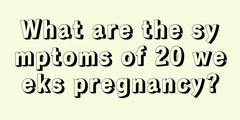 What are the symptoms of 20 weeks pregnancy?