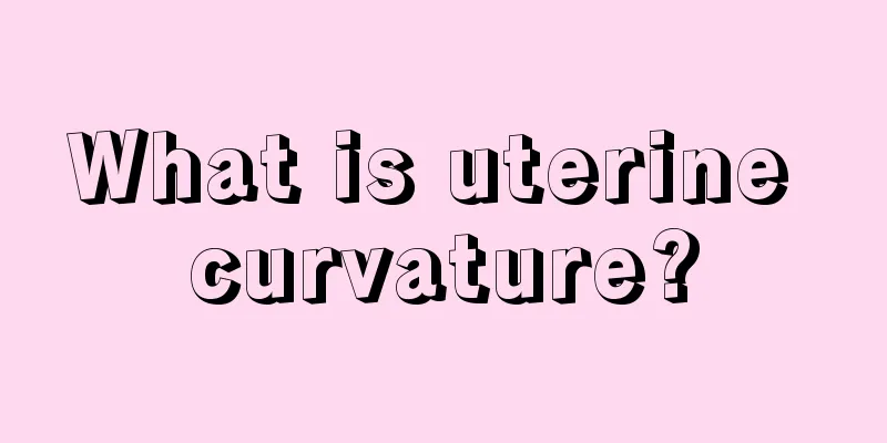 What is uterine curvature?