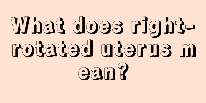 What does right-rotated uterus mean?