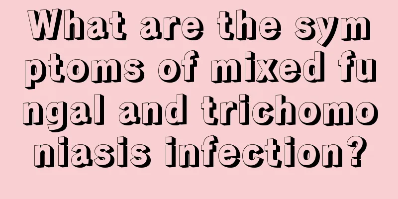 What are the symptoms of mixed fungal and trichomoniasis infection?