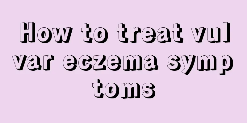 How to treat vulvar eczema symptoms