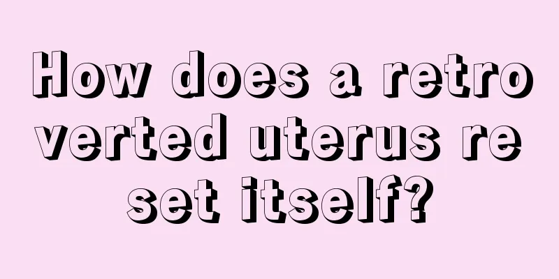 How does a retroverted uterus reset itself?