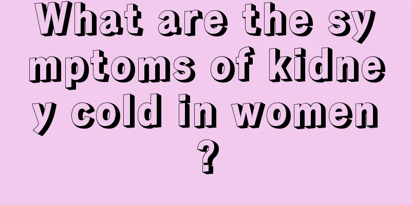 What are the symptoms of kidney cold in women?