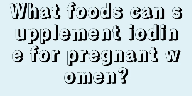 What foods can supplement iodine for pregnant women?