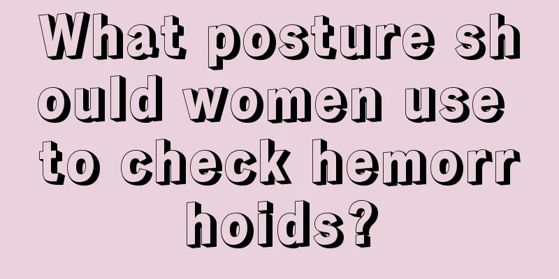 What posture should women use to check hemorrhoids?