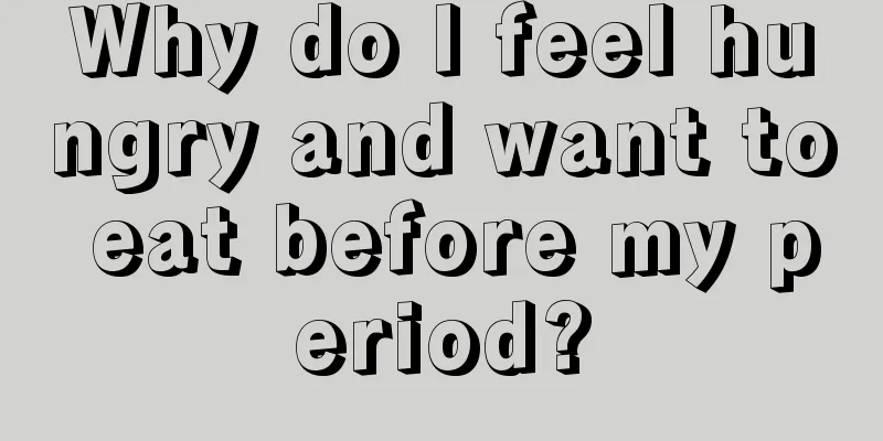 Why do I feel hungry and want to eat before my period?