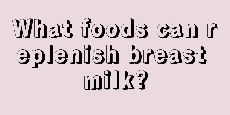 What foods can replenish breast milk?