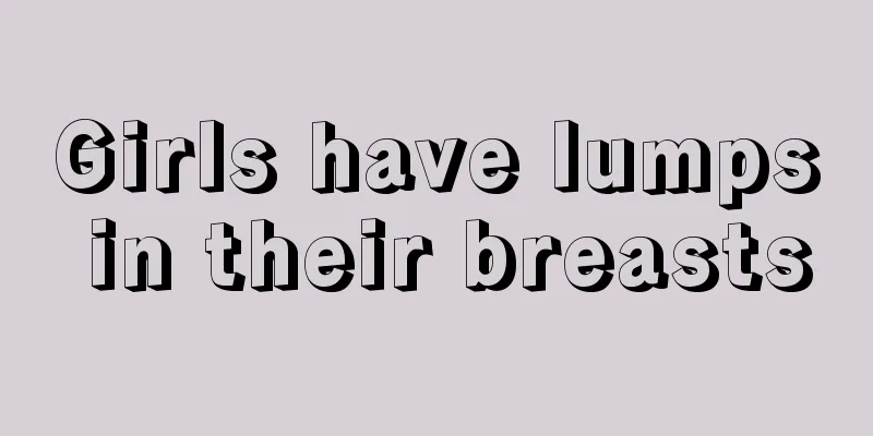 Girls have lumps in their breasts