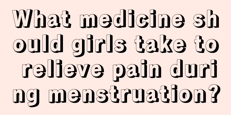 What medicine should girls take to relieve pain during menstruation?