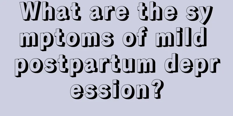 What are the symptoms of mild postpartum depression?