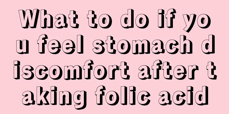 What to do if you feel stomach discomfort after taking folic acid