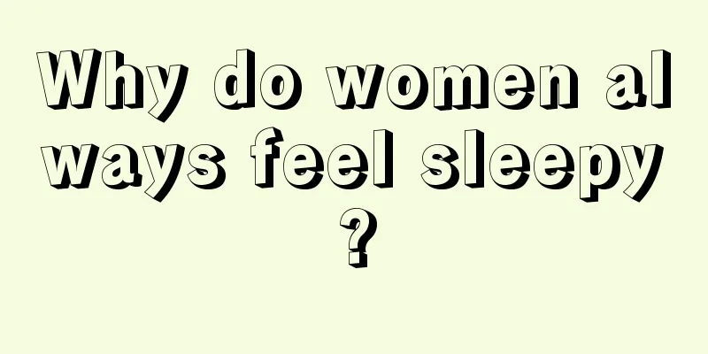 Why do women always feel sleepy?