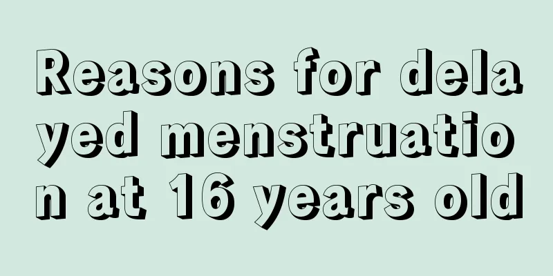 Reasons for delayed menstruation at 16 years old