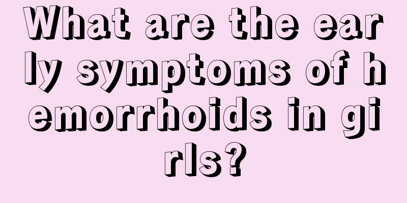 What are the early symptoms of hemorrhoids in girls?