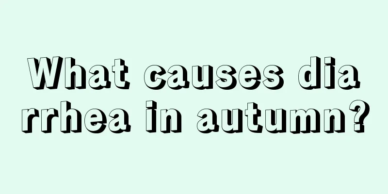 What causes diarrhea in autumn?