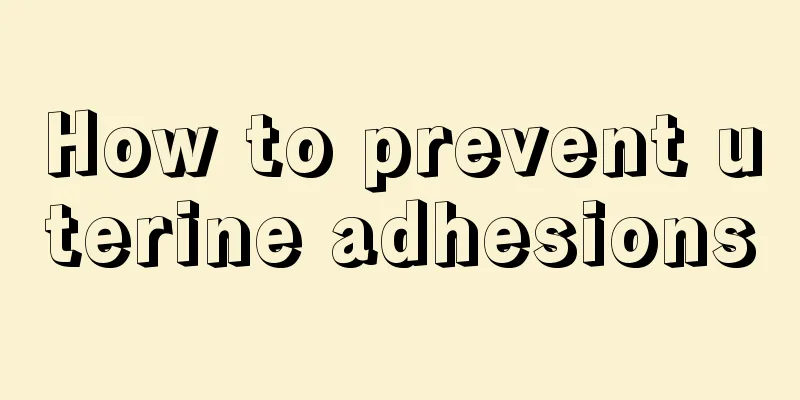 How to prevent uterine adhesions