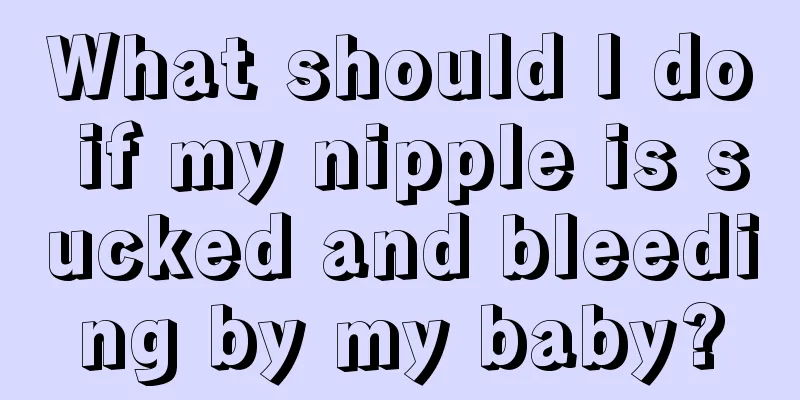 What should I do if my nipple is sucked and bleeding by my baby?