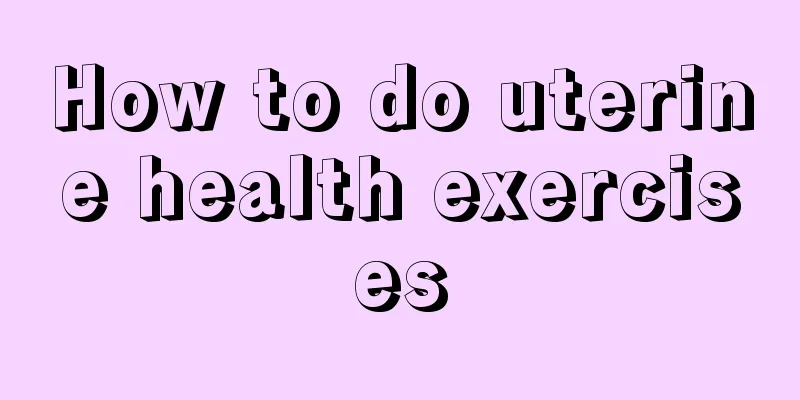 How to do uterine health exercises