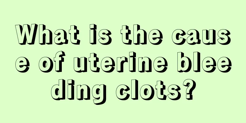 What is the cause of uterine bleeding clots?