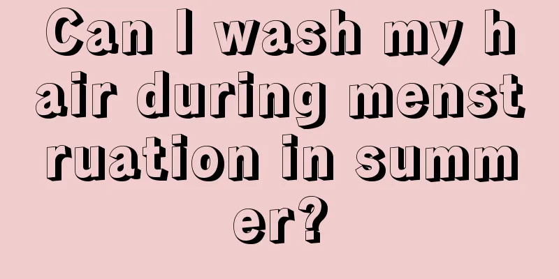 Can I wash my hair during menstruation in summer?