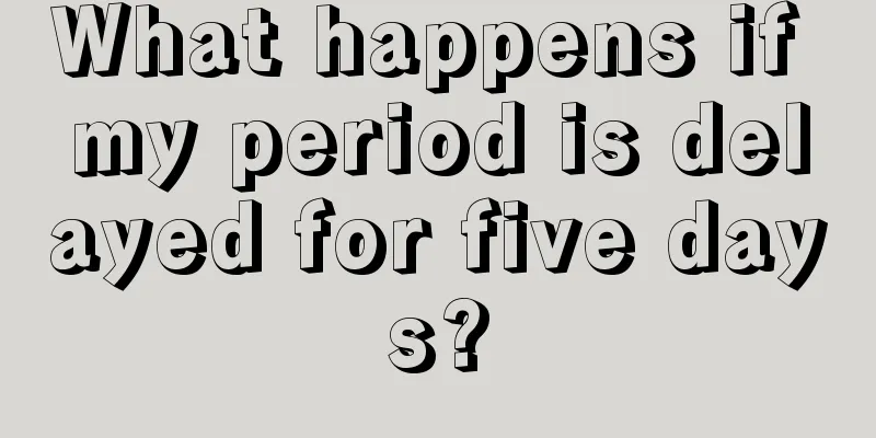 What happens if my period is delayed for five days?